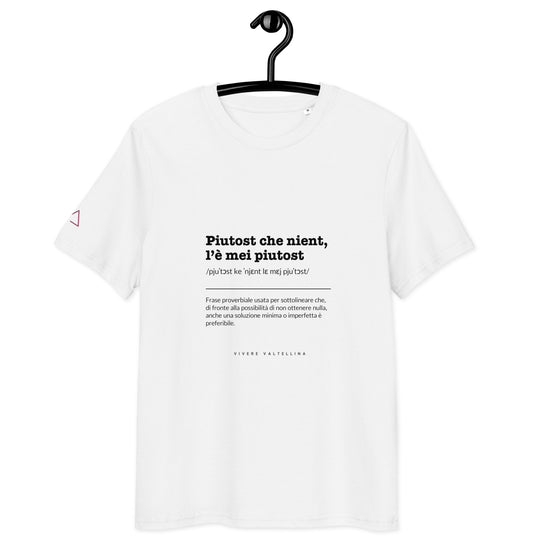 T-shirt bianca unisex - proverbio "Piutost che nient, l’è mei piutost"